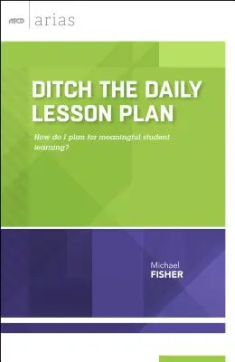 Hagyjuk a napi óravázlatot: Hogyan tervezzem meg a diákok értelmes tanulását? - Ditch the Daily Lesson Plan: How do I plan for meaningful student learning?