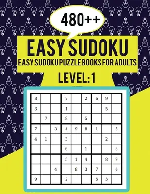 480++ Easy Sudoku: Könnyű Sudoku rejtvénykönyvek felnőtteknek 1. szint - Tökéletes kezdőknek - Nagyméretű nyomtatott rejtvények - Könnyű Sudoku idősebbek számára - 480++ Easy Sudoku: Easy Sudoku Puzzle Books for Adults Level 1 - Perfect for Beginners - Large Print Puzzles - Easy Sudoku For Senior