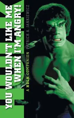 Nem szeretnél engem, amikor dühös vagyok: A Hulk Companion (kemény kötés) - You Wouldn't Like Me When I'm Angry: A Hulk Companion (hardback)