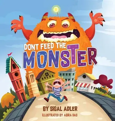 Ne etesd a szörnyet! Help Kids Overcome their Fears - Don't Feed the Monster!: Help Kids Overcome their Fears