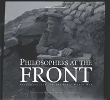 Filozófusok a fronton: A fenomenológia és az első világháború - Philosophers at the Front: Phenomenology and the First World War