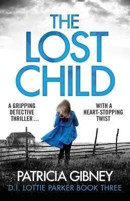 Az elveszett gyermek: Egy lebilincselő detektívthriller szívszorító fordulattal - The Lost Child: A Gripping Detective Thriller with a Heart-Stopping Twist