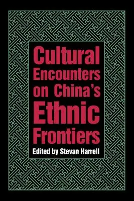 Kulturális találkozások Kína etnikai határain - Cultural Encounters on China's Ethnic Frontiers