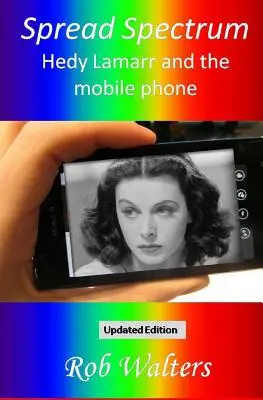 Spread Spectrum: Hedy Lamarr és a mobiltelefon - Spread Spectrum: Hedy Lamarr and the mobile phone