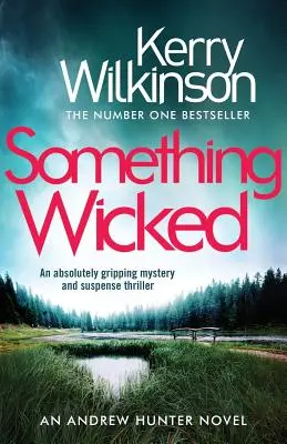 Valami gonosz: Egy abszolút lebilincselő rejtélyes és izgalmas thriller - Something Wicked: An Absolutely Gripping Mystery and Suspense Thriller