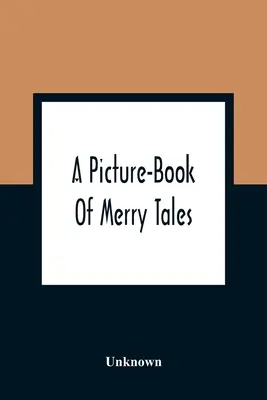 A Picture-Book of Merry Tales - A Picture-Book Of Merry Tales