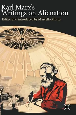 Karl Marx írásai az elidegenedésről - Karl Marx's Writings on Alienation