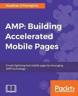 Amp: Gyorsított mobiloldalak készítése - Amp: Building Accelerated Mobile Pages