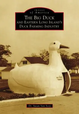 A nagy kacsa és a keleti Long Island kacsatenyésztő ipara - The Big Duck and Eastern Long Island's Duck Farming Industry