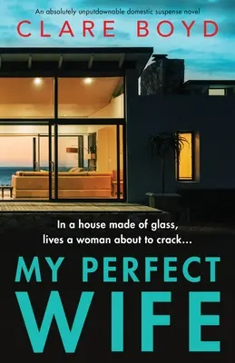 Tökéletes feleségem: Egy abszolút letehetetlen családi feszültséggel teli regény - My Perfect Wife: An absolutely unputdownable domestic suspense novel