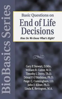 Alapvető kérdések az élet végi döntésekről: Honnan tudjuk, mi a helyes? - Basic Questions on End of Life Decisions: How Do We Know What Is Right?