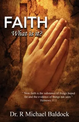 A hit, mi az? A hit pedig a remélt dolgok tartalma és a nem látott dolgok bizonyítéka. Zsidók 11:1 - Faith, What is it?: Now faith is the substance of things hoped for and the evidence of things not seen. Hebrews 11:1