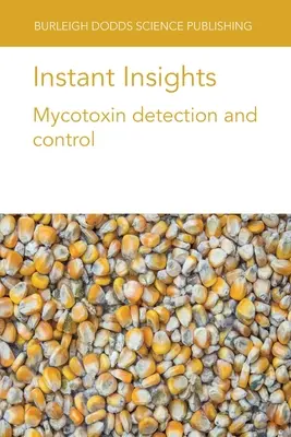 Azonnali betekintés: Mikotoxinok kimutatása és ellenőrzése - Instant Insights: Mycotoxin detection and control