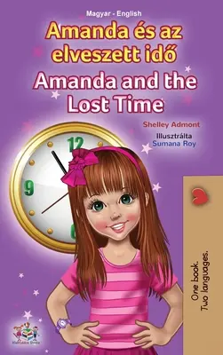 Amanda és az elveszett idő (Magyar angol kétnyelvű gyerekkönyv) - Amanda and the Lost Time (Hungarian English Bilingual Children's Book)