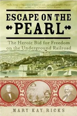 Szökés a Gyöngyösön: Hősies küzdelem a szabadságért a földalatti vasúton - Escape on the Pearl: The Heroic Bid for Freedom on the Underground Railroad