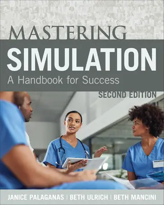 A szimuláció elsajátítása, második kiadás: Kézikönyv a sikerhez - Mastering Simulation, Second Edition: A Handbook for Sucess