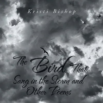 A viharban éneklő madár és más versek - The Bird That Sang in the Storm and Other Poems