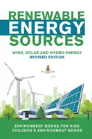 Megújuló energiaforrások - Szél-, nap- és vízenergia Felülvizsgált kiadás: Környezetvédelmi könyvek gyerekeknek - Környezetvédelmi könyvek gyerekeknek - Környezetvédelmi könyvek: új kiadás - Renewable Energy Sources - Wind, Solar and Hydro Energy Revised Edition: Environment Books for Kids - Children's Environment Books