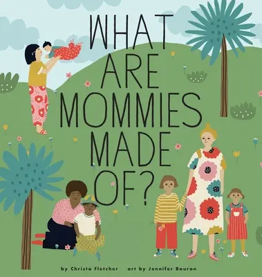 Miből vannak az anyukák? - What Are Mommies Made Of?