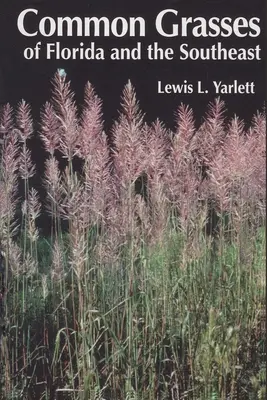 Floridai és délkeleti fűfélék - Common Grasses of Florida & The Southeast