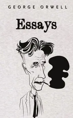 Esszék: George Orwell - Essays: George Orwell