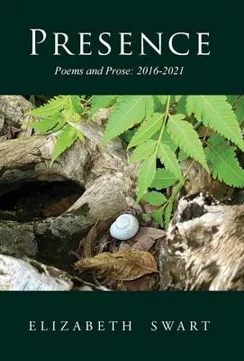 Jelenlét, versek és prózák: 2016-2021 - Presence, Poems and Prose: 2016-2021