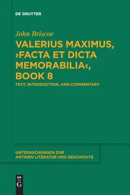 Valerius Maximus, >Facta Et Dicta Memorabilia: Szöveg, bevezetés és kommentár - Valerius Maximus, >Facta Et Dicta Memorabilia: Text, Introduction, and Commentary