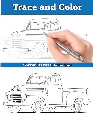 Nyomvonal és szín: Klasszikus teherautók: Felnőtt Activity Book - Trace and Color: Classic Trucks: Adult Activity Book