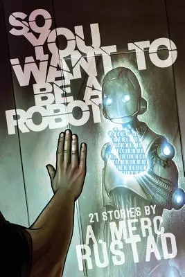 Szóval robot akarsz lenni és más történetek - So You Want to be a Robot and Other Stories