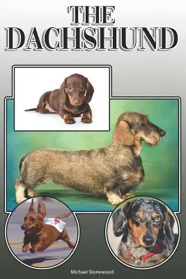 A tacskó: A Complete and Comprehensive Owners Guide to: Vásárlás, birtoklás, egészség, ápolás, kiképzés, engedelmesség, megértés és - The Dachshund: A Complete and Comprehensive Owners Guide to: Buying, Owning, Health, Grooming, Training, Obedience, Understanding and