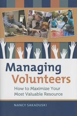 Önkéntesek irányítása: Hogyan maximalizáljuk a legértékesebb erőforrásunkat? - Managing Volunteers: How to Maximize Your Most Valuable Resource