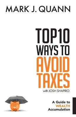 Top 10 mód az adók elkerülésére: Útmutató a vagyonfelhalmozáshoz - Top 10 Ways to Avoid Taxes: A Guide to Wealth Accumulation