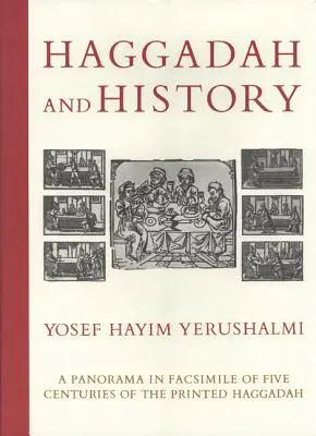 Haggada és történelem: Öt évszázad nyomtatott Haggadáinak fakszimile panorámája a Harvard University és a J - Haggadah and History: A Panorama in Facsimile of Five Centuries of the Printed Haggadah from the Collections of Harvard University and the J