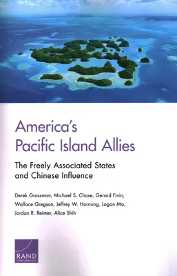 Amerika csendes-óceáni szigeti szövetségesei: A szabadon társult államok és a kínai befolyás - America's Pacific Island Allies: The Freely Associated States and Chinese Influence