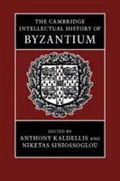 The Cambridge Intellectual History of Byzantium (Bizánc szellemi története) - The Cambridge Intellectual History of Byzantium