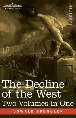 A Nyugat hanyatlása, két kötet egyben - The Decline of the West, Two Volumes in One