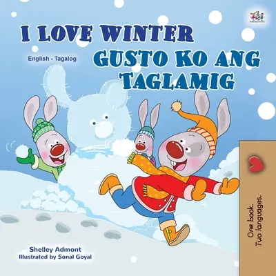 I Love Winter (angol tagalog kétnyelvű könyv gyerekeknek): Fülöp-szigeteki gyermekkönyv - I Love Winter (English Tagalog Bilingual Book for Kids): Filipino children's book