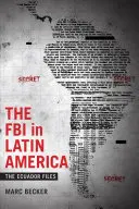 Az FBI Latin-Amerikában: Az ecuadori akták - The FBI in Latin America: The Ecuador Files