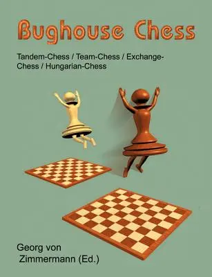 Bughouse Chess: Tandem - Sakk / Csapat - Sakk / Csere - Sakk / Magyar - Sakk - Bughouse Chess: Tandem - Chess / Team - Chess / Exchange - Chess / Hungarian - Chess