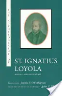 Loyolai Szent Ignác önéletrajza: Kapcsolódó dokumentumokkal - The Autobiography of St. Ignatius Loyola: With Related Documents