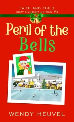 A harangok veszélye: Faith and Foils Cozy Mystery Series - 3. könyv - Peril of the Bells: Faith and Foils Cozy Mystery Series Book #3