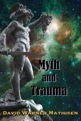 Mítosz és trauma: Felsőbb én, ősi bölcsesség és ellenségeik - Myth and Trauma: Higher Self, Ancient Wisdom, and their Enemies