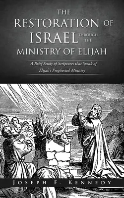 Izrael helyreállítása Illés szolgálatán keresztül - The Restoration of Israel Through the Ministry of Elijah