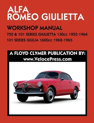 ALFA ROMEO 750 & 101 SZERŰ GIULIETTA 1300cc (1955-1964) & 101 SZERŰ GIULIA 1600cc (1962-1965) MŰSZERKEZELŐI KÉZIKÖNYV - ALFA ROMEO 750 & 101 SERIES GIULIETTA 1300cc (1955-1964) & 101 SERIES GIULIA 1600cc (1962-1965) WORKSHOP MANUAL