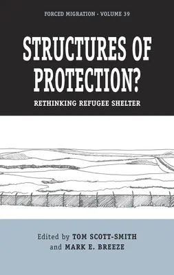 A védelem struktúrái? A menekültek menedékének újragondolása - Structures of Protection?: Rethinking Refugee Shelter