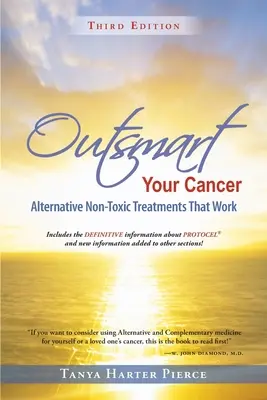 Győzd le a rákot! Alternatív, nem mérgező kezelések, amelyek működnek (Harmadik kiadás) - Outsmart Your Cancer: Alternative Non-Toxic Treatments That Work (Third Edition)