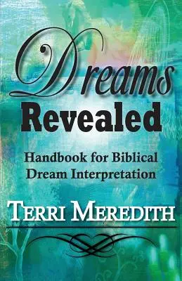 Dreams Revealed: A bibliai álomfejtés kézikönyve - Dreams Revealed: Handbook for Biblical Dream Interpretation