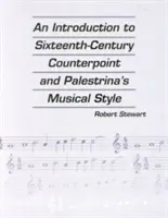 Bevezetés a XVI. századi ellenpontozásba és Palestrina zenei stílusába - An Introduction to Sixteenth Century Counterpoint and Palestrina's Musical Style