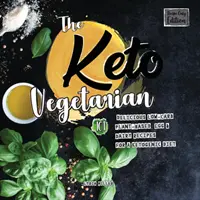 A ketovegetáriánus: 101 finom, alacsony szénhidráttartalmú, növényi alapú, tojás- és tejmentes recept a ketogén diétához (csak receptekből álló kiadás), 2. kiadás - The Keto Vegetarian: 101 Delicious Low-Carb Plant-Based, Egg & Dairy Recipes For A Ketogenic Diet (Recipe-Only Edition), 2nd Edition