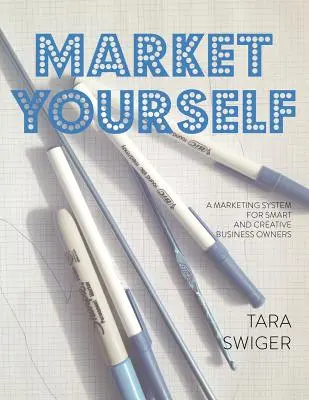 Marketing Yourself: Marketingrendszer okos és kreatív üzlettulajdonosok számára - Market Yourself: A Marketing System for Smart and Creative Business Owners